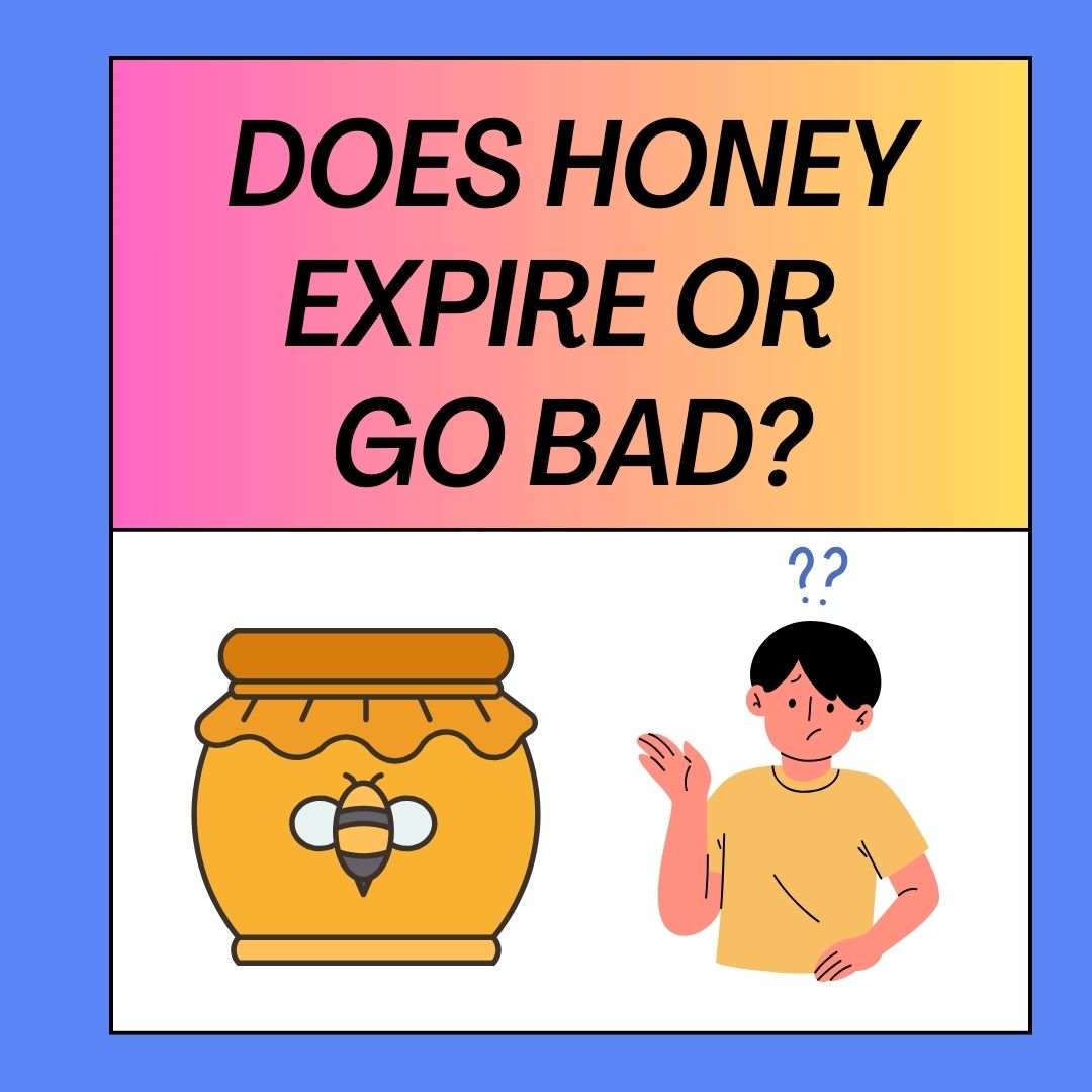 Does honey expire or go bad 